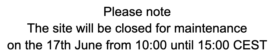 The site will be closed for maintenance on 17June from 10:00 to 15:00 CEST.